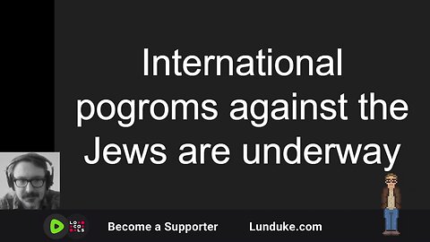 International pogroms against the Jews are underway