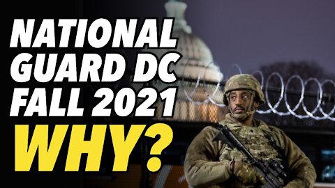 Why is National Guard slated to stay in DC through Fall 2021?