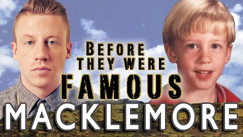 MACKLEMORE - Before They Were Famous