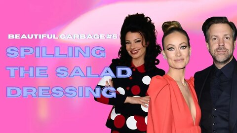 Beautiful Garbage #5 | Spilling the Salad Dressing