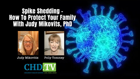 Spike Shedding - How To Protect Your Family With Judy Mikovits, PhD