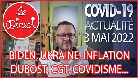 Direct 3 mai 2022 : Inflation, Ukraine, Biden, Lolo, Dubost, Macron, Covidisme...