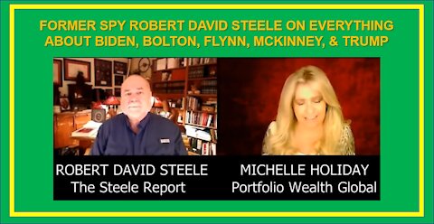 FORMER SPY ROBERT DAVID STEELE ON EVERYTHING ABOUT BIDEN, BOLTON, FLYNN, MCKINNEY, & TRUMP