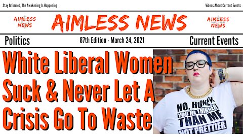 White Liberal Women Suck & Never Let A Crisis Go To Waste