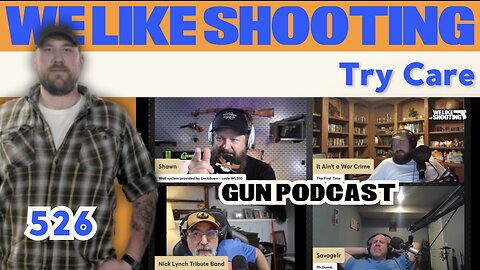 Try Care - We Like Shooting 526 (Gun Podcast)