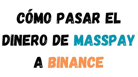 Cómo pasar el dinero de Masspay a Binance