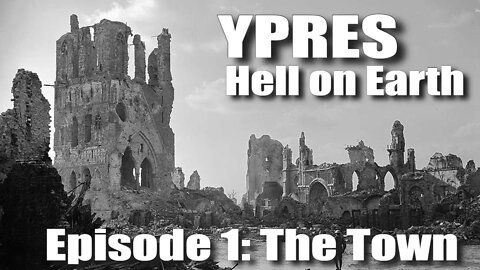 Ypres: Hell on Earth - Episode 1 (The Town)