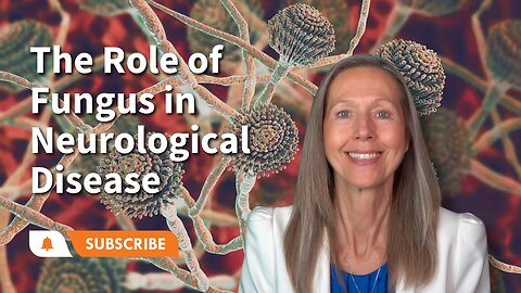 The Role of Fungus in Neurological Disease
