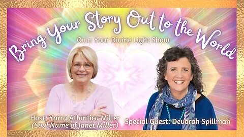 Storytelling with Devorah Spilman | Own Your Divine Light Show Season 1