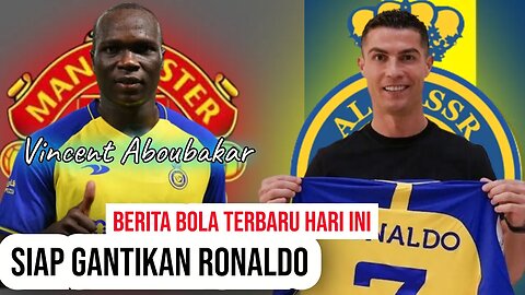 Berita bola terbaru hari ini 📍Vincent Aboubakar Pengganti Ronaldo Di MU