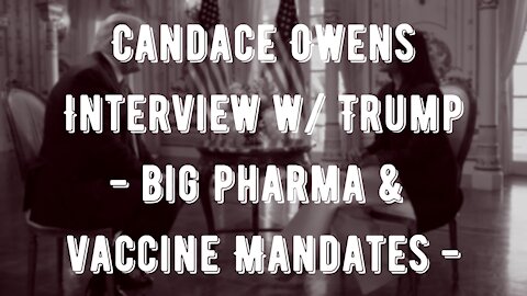 Candace Owens Asks President Trump About Big Pharma & Vaccine Mandates