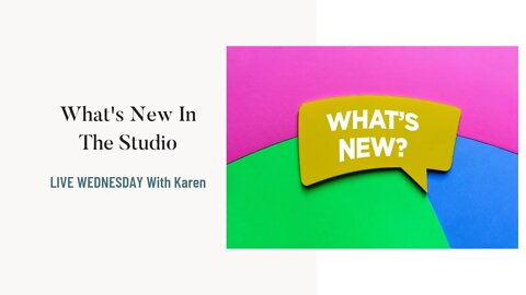 Live Wednesday - What's new in the studio!