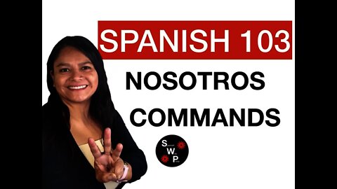 Spanish 103 - How to Form Nosotros Commands in Spanish for Beginners Spanish With Profe