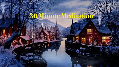 30 Minute Meditation with Beautiful Snowy Canal