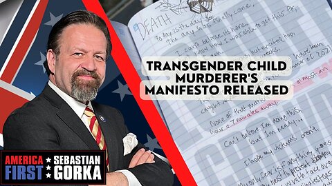 Sebastian Gorka FULL SHOW: Transgender child murderer's manifesto released