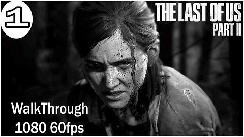 The Last Of Us 2 Walkthrough Part 1 {PS4 PRO} 1080p 60FPS