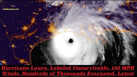 Hurricane Laura, Labeled Unsurvivable, 150 MPH Winds, Hundreds of Thousands Evacuated, Latest