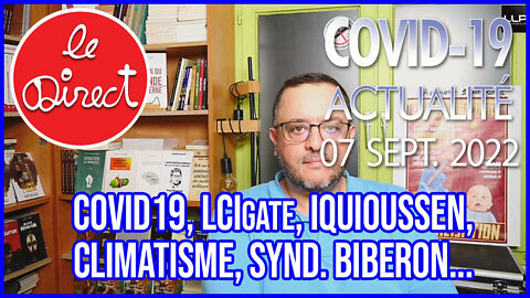 Direct 7 sept. 22 : Covid19, LCIgate, Iquioussen/Darmanin, climatisme...