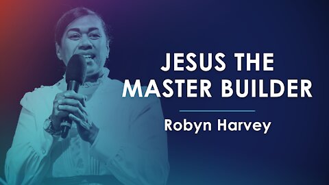 Jesus the Master Builder - Robyn Harvey