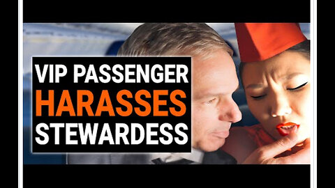 VIP Passenger Harasses Stewardess