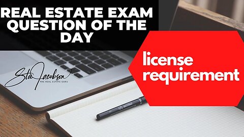 Daily real estate exam practice question -- License requirements