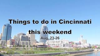 Things to do in Cincinnati this weekend: Aug. 23-26