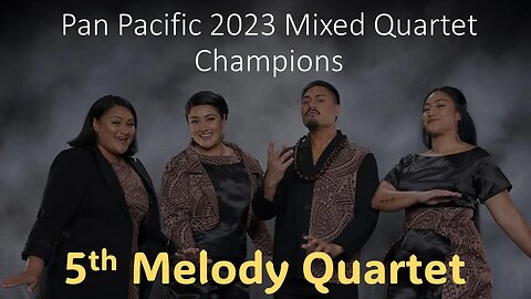 BARBERSHOP HARMONY NZ PAN PACIFIC 2023 CHAMP: 5th MELODY (Achievements) Competing 14&15 Sept 2023