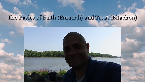 The Basics of Faith (Emunah) and Trust (Bitachon)