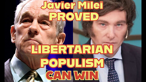 Javier Milei PROVED That LIBERTARIAN POPULISM CAN WIN