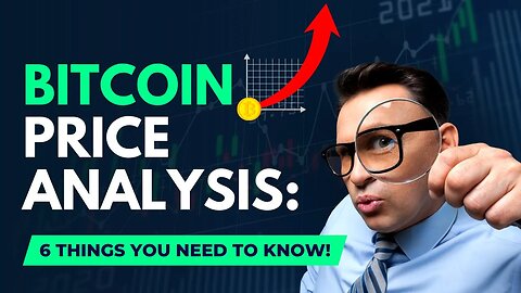 Bitcoin Price Analysis 6 Things You Need to Know