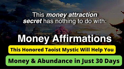This Honored Taoist Mystic Will Help You Call In Money & Abundance in Just 30 Days