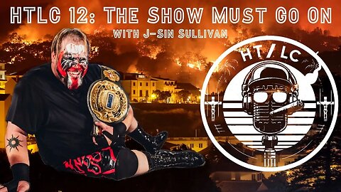 HTLC 12: The Show Must Go On with J-Sin Sullivan