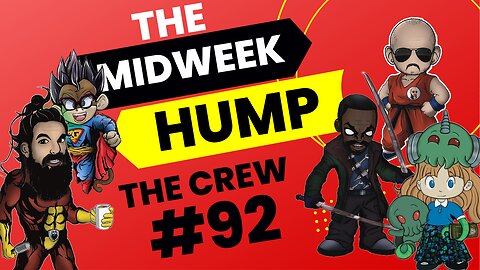 The Midweek Hump #92 feat. The Crew