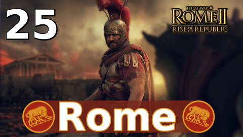 Northward Expansion! Total War: Rome II; Rise of the Republic – Rome Campaign #25