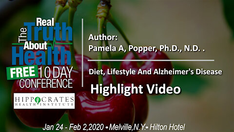 Diet, Lifestyle And Alzheimer's Disease - Pam Popper, Ph.D., Highlight Video