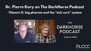 Dr. Pierre Kory on The DarkHorse Podcast with Bret Weinstein (June 2023): Vitamin D, big pharma and the "sick care" system