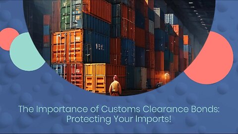 Unlocking the Benefits: Why You Need a Customs Clearance Bond