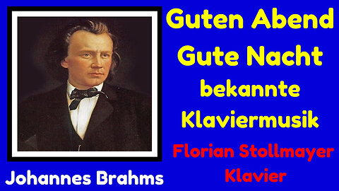 Guten Abend Gute Nacht # Famous Piano Works by Johannes Brahms