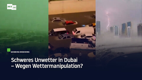 Schweres Unwetter in Dubai – wegen Wettermanipulation?