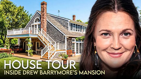 Drew Barrymore | House Tour | $8 Million The Hamptons Mansion & More