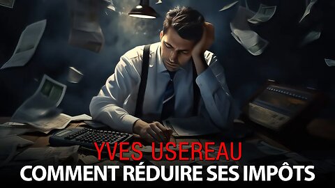 RÉINFORMATION 15/09/2023 avec YVES USEREAU - COMMENT RÉDUIRE SES IMPÔTS partie 2