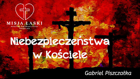 Niebezpieczeństwa w Kościele-Gabriel Piszcałka