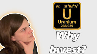 Why Invest In Uranium?