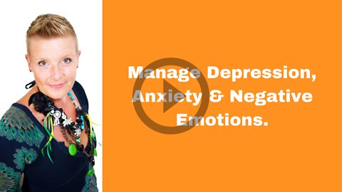 Manage Depression, Anxiety & Negative Emotions