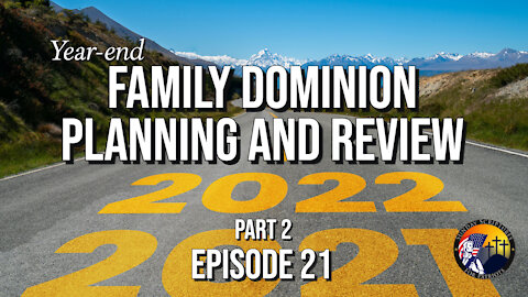 Year-end Family Dominion Planning and Review (Part 2)- Episode 21