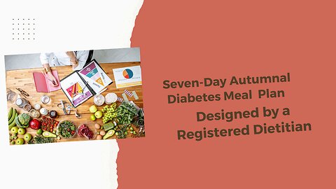 Seven-Day Autumnal Diabetes Meal Plan Designed by a Registered Dietitian