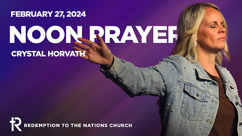 Noon Prayer | February 27, 2024 | Redemption to the Nations | Livestream | Watch Now