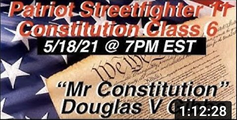 5.18.21 PSF Constitution Class #7 w/ “Mr. Constitution” Douglas V Gibbs