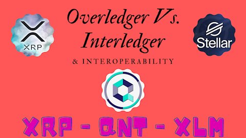 Overledger Vs. Interledger & Interoperability XRP - QNT - XLM