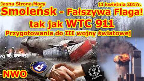 Smoleńsk - Fałszywa Flaga! Tak jak WTC 911! Przygotowania do III wojny światowej. NWO